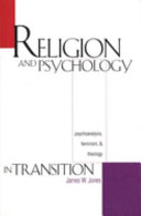 Religion and psychology in transition : psychoanalysis, feminism, and theology /