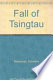 The fall of Tsingtau ; with a study of Japan's ambitions in China /