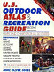 The U.S. outdoor atlas & recreation guide : [maps and charts for all 50 states /
