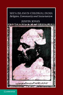 Shiʻa Islam in colonial India : religion, community and sectarianism /