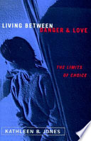 Living between danger and love : the limits of choice /