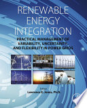 Renewable energy integration : practical management of variability, uncertainty and flexibility in power grids /