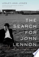 The search for John Lennon : the life, loves, and death of a rock star /