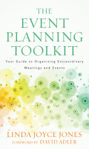 The event planning toolkit : your guide to organizing extraordinary meetings and events /