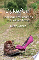 Dyke/Girl : language and identities in a lesbian group /