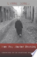 Then they started shooting : growing up in wartime Bosnia /