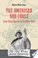 The American Red Cross from Clara Barton to the New Deal /