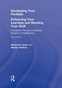 Developing your portfolio : enhancing your learning and showing your stuff : a guide for the early childhood student or professional /