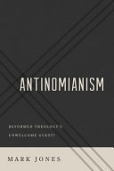 Antinomianism : Reformed theology's unwelcome guest? /