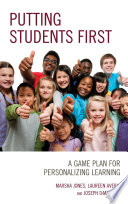 Putting students first : a game plan for personalizing learning /