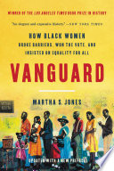Vanguard : how Black women broke barriers, won the vote, and insisted on equality for all /