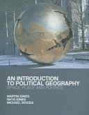 An introduction to political geography : space, place and politics /