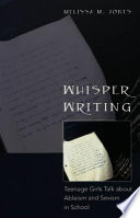 Whisper writing : teenage girls talk about ableism and sexism in school /