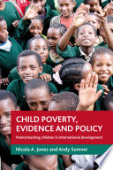 Child poverty, evidence and policy : mainstreaming children in international development /