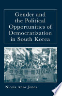 Gender and the Political Opportunities of Democratization in South Korea /