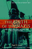 A brief history of the birth of the Nazis /