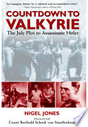 Countdown to Valkyrie : the July plot to assassinate Hitler /