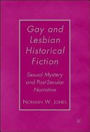 Gay and lesbian historical fiction : sexual mystery and post-secular narrative /