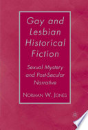 Gay and Lesbian Historical Fiction : Sexual Mystery and Post-Secular Narrative /