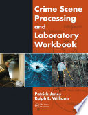 Crime scene processing and laboratory workbook /