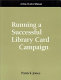 Running a successful library card campaign : a how-to-do-it manual for librarians /