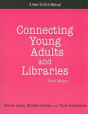 Connecting young adults and libraries : a how-to-do-it manual for librarians /