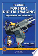 Practical Forensic Digital Imaging : Applications and Techniques