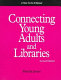 Connecting young adults and libraries : a how-to-do-it manual /