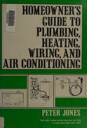 Homeowner's guide to plumbing, heating, wiring and air conditioning /