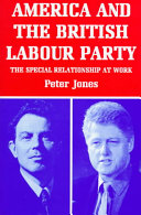 America and the British Labour Party : the "special relationship" at work /