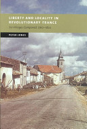 Liberty and locality in revolutionary France : six villages compared, 1760-1820 /