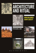 Architecture and ritual : how buildings shape society /