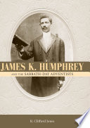 James K. Humphrey and the Sabbath-Day Adventists /