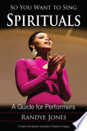 So you want to sing spirituals : a guide for performers /