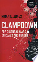 Clampdown : pop-cultural wars on class and gender /
