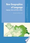 New Geographies of Language : Language, Culture and Politics in Wales /