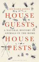 House guests, house pests : a natural history of animals in the home /