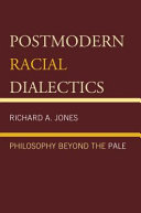 Postmodern racial dialectics : philosophy beyond the pale /