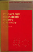 Physical and mechanistic organic chemistry /