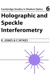 Holographic and speckle interferometry : a discussion of the theory, practice and application of the techniques /