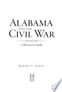 Alabama and the Civil War : a history & guide /