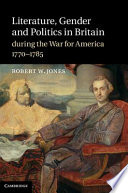 Literature, gender and politics in Britain during the war for America, 1770-1785 /