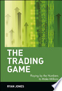 The trading game : playing by the numbers to make millions /