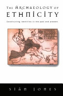 The archaeology of ethnicity : constructing identities in the past and present /