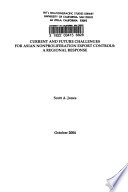 Current and future challenges for Asian nonproliferation export controls : a regional response /