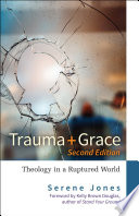 Trauma + grace : theology in a ruptured world /