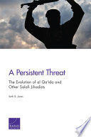 A persistent threat : the evolution of al Qa'ida and other Salafi jihadists /
