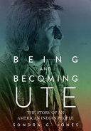 Being and becoming Ute : the story of an American Indian people /