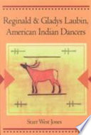 Reginald and Gladys Laubin, American Indian dancers /