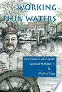 Working thin waters : conversations with Captain Lawrence H. Malloy, Jr. /